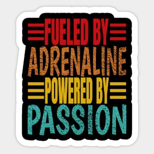 Fueled By Adrenaline Powered By Passion Sticker